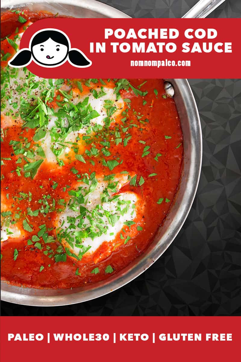 An overhead shot of Poached Cod in Tomato Sauce in a skillet topped with minced Italian parsley. There is a red banner at the bottom that reads: paleo, Whole30, keto and gluten-free.