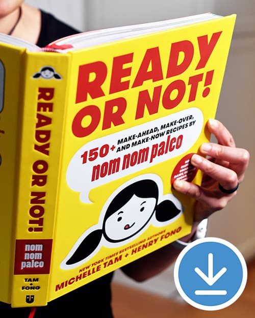 Ready or Not! 150+ Make-Ahead, Make-Over, and Make-Now Recipes by Nom Nom Paleo