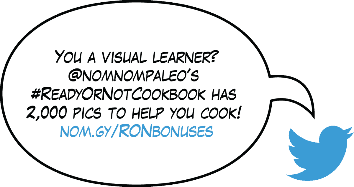 Tweet: Are you a visual learner? @nomnompaleo's #ReadyOrNotCookbook has 2,000 pics to help you cook! nom.gy/RONbonuses