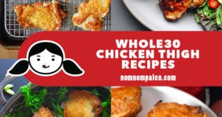 A collage of Nom Nom Paleo's best Whole30 Chicken thigh recipes