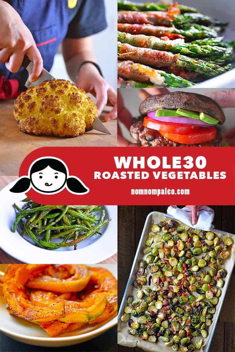 A collage of Whole30-friendly Roasted Vegetable recipes from Nom Nom Paleo.