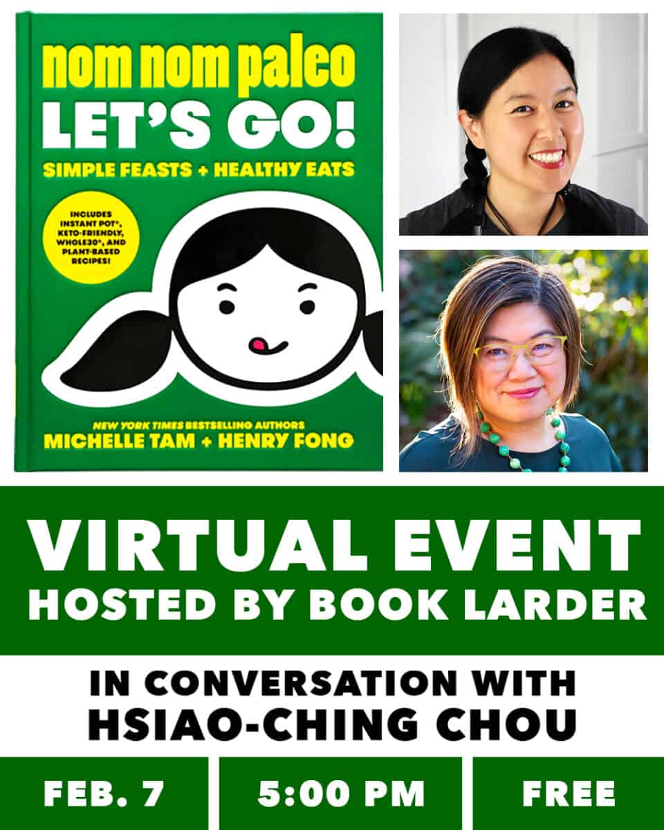 A poster for an virtual event for Nom Nom Paleo: Lets Go cookbook with Henry Fong and Michelle Tam at Book Larder in Seattle