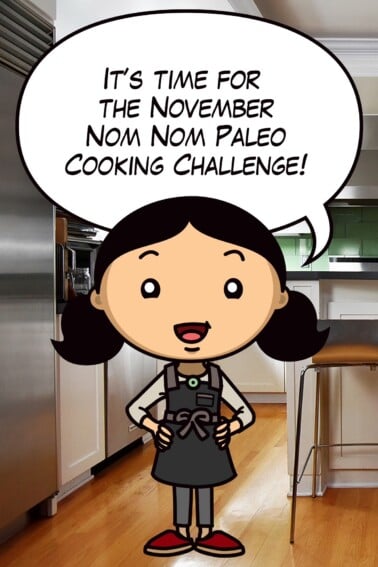 A cartoon Michelle Tam in a kitchen is saying the following in a word bubble, "It's time for the November Nom Nom Paleo Cooking Challenge!"