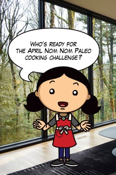 A cartoon Michelle Tam is announcing the April Nom Nom Paleo Cooking Challenge in front of a window that shows a forest in the background.
